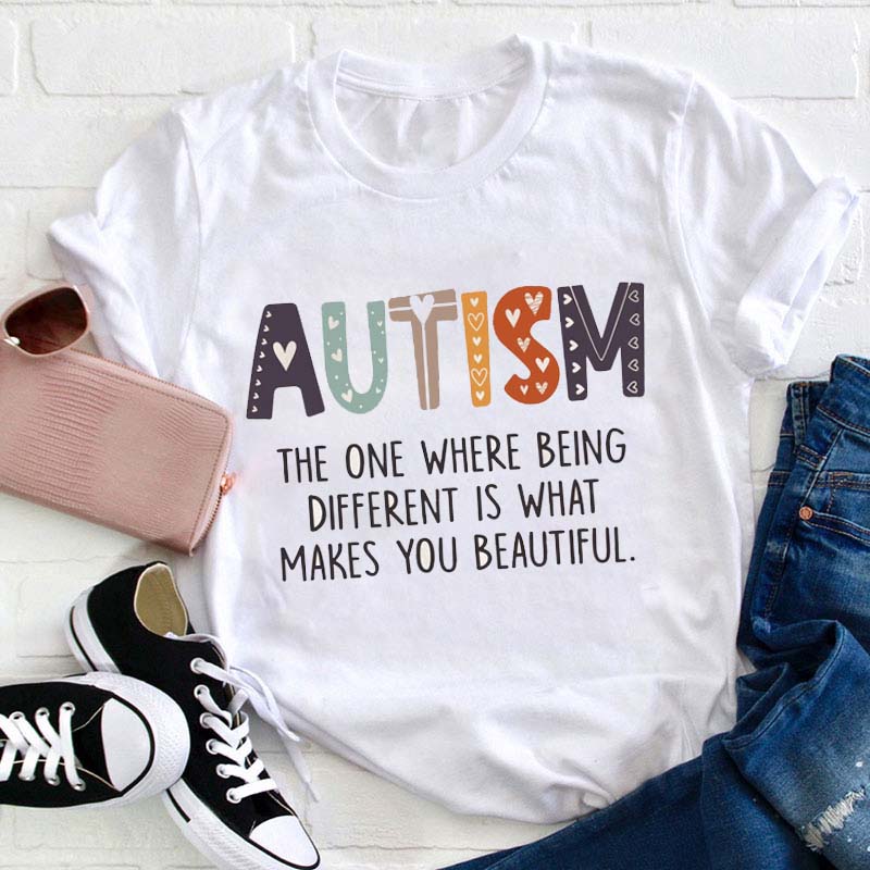 Autism The One Where Being Different Is What Makes You Beautiful Teacher T-Shirt