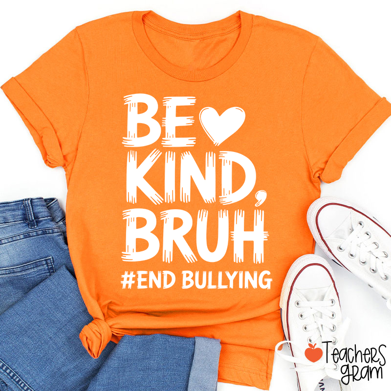 Be Kind Bruh Retro Brush Font Anti Bully Teacher T-Shirt