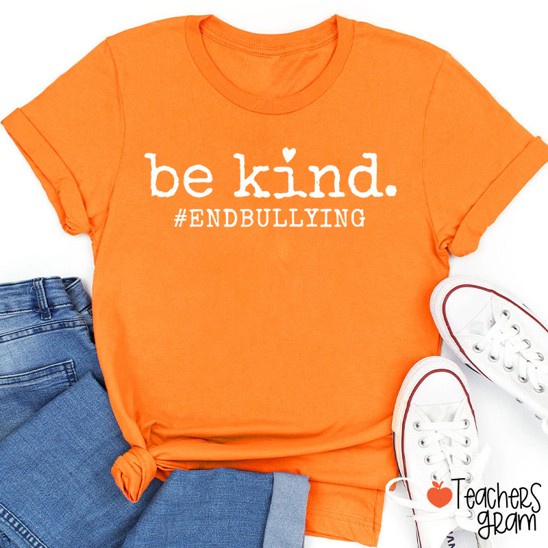Be Kind End Bullying Teacher T-Shirt