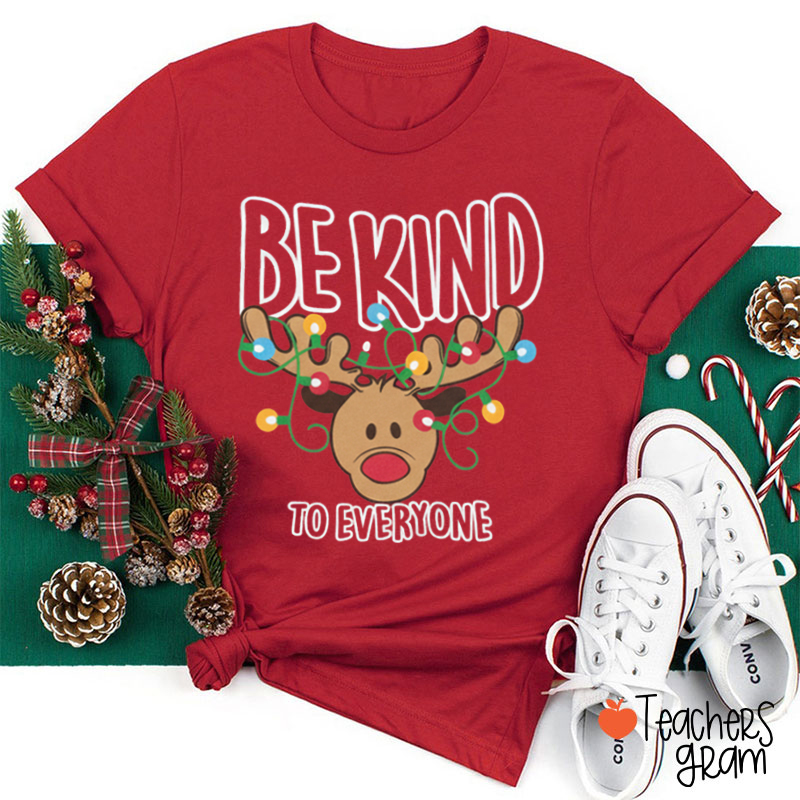 Be Kind To Everyone Reindeer Teacher T-Shirt