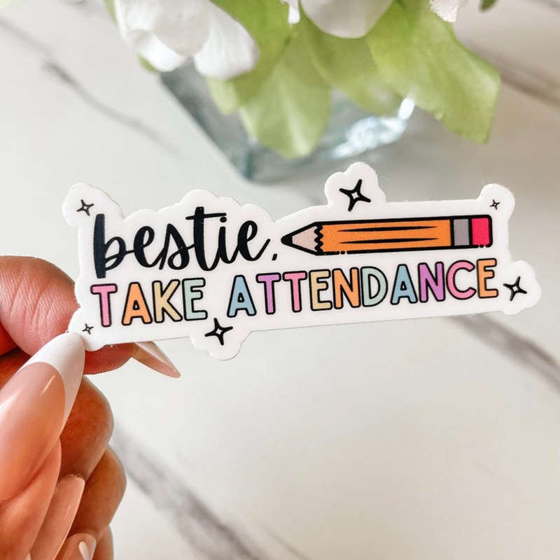 Bestie Take Attendance Teacher Stickers