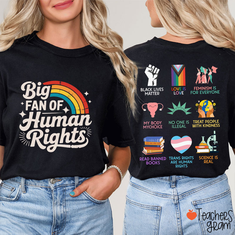 Big Fan Of Human Rights Everyone Welcome Teacher Two Sided T-Shirt