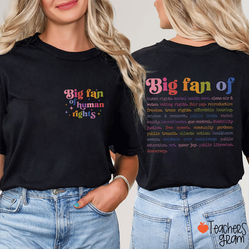 Big Fan Of Human Rights Liberal Activist Teacher Two Sided T-Shirt