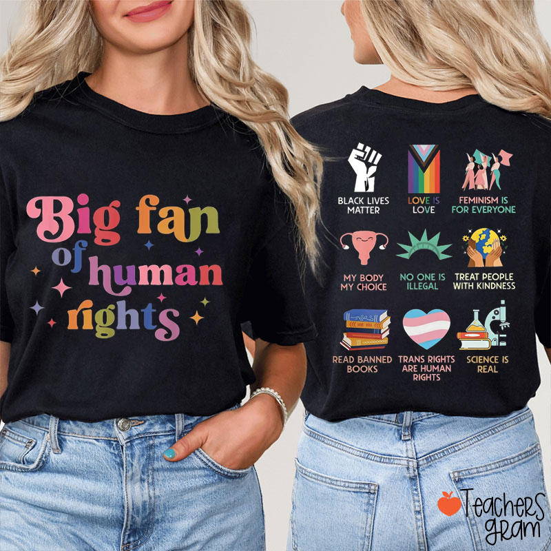 Big Fan Of Human Rights Teacher Two Sided T-Shirt