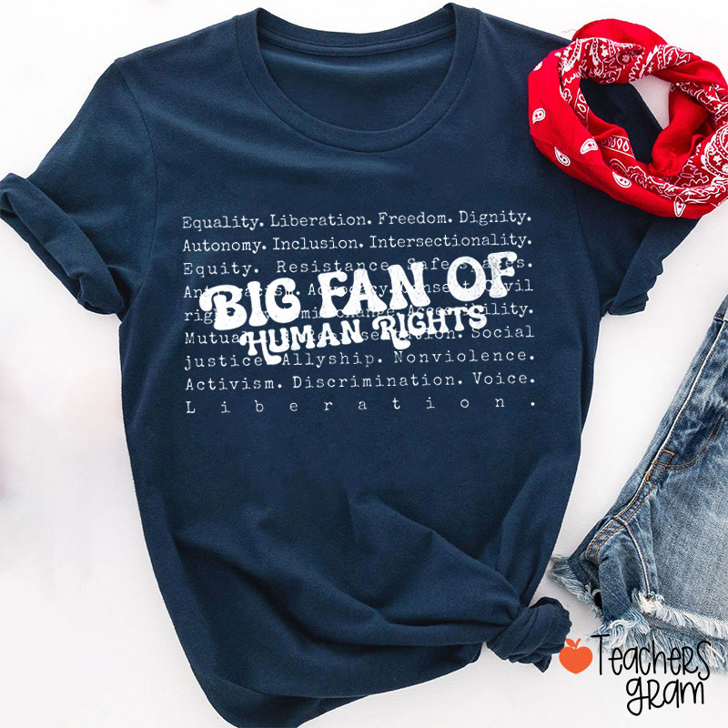 Big Fan Of Human Rights Words Teacher T-Shirt
