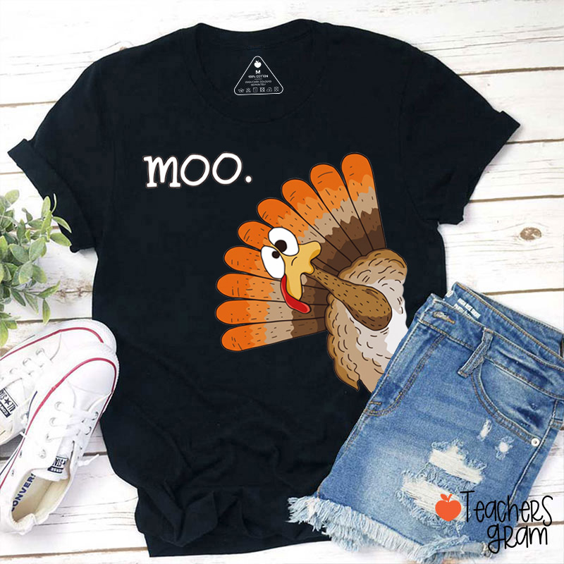 Funny Moo Turkey Thanksgiving Teacher T-Shirt
