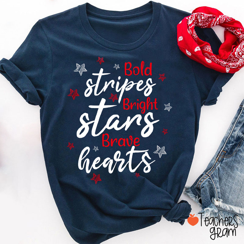 Bold Stripes Bright Stars Brave Hearts Teacher T-Shirt