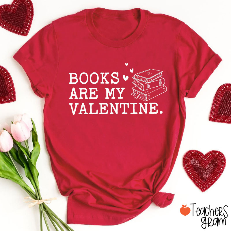 Books Are My Valentine Teacher T-Shirt