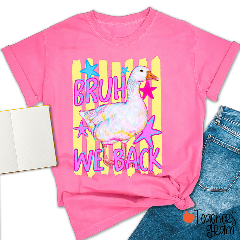 Bruh We Back Goose Teacher T-Shirt