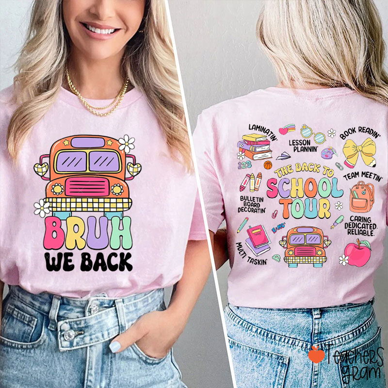 Bruh We Back The Back To School Tour Teacher Two Sided T-Shirt