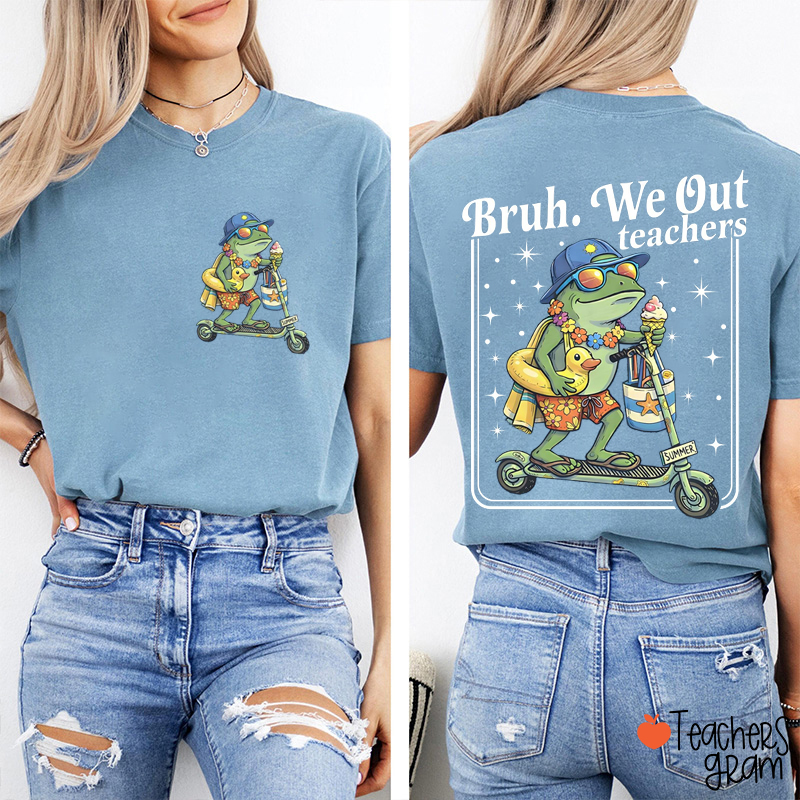 Bruh We Out Teachers Teacher Two Sided T-Shirt