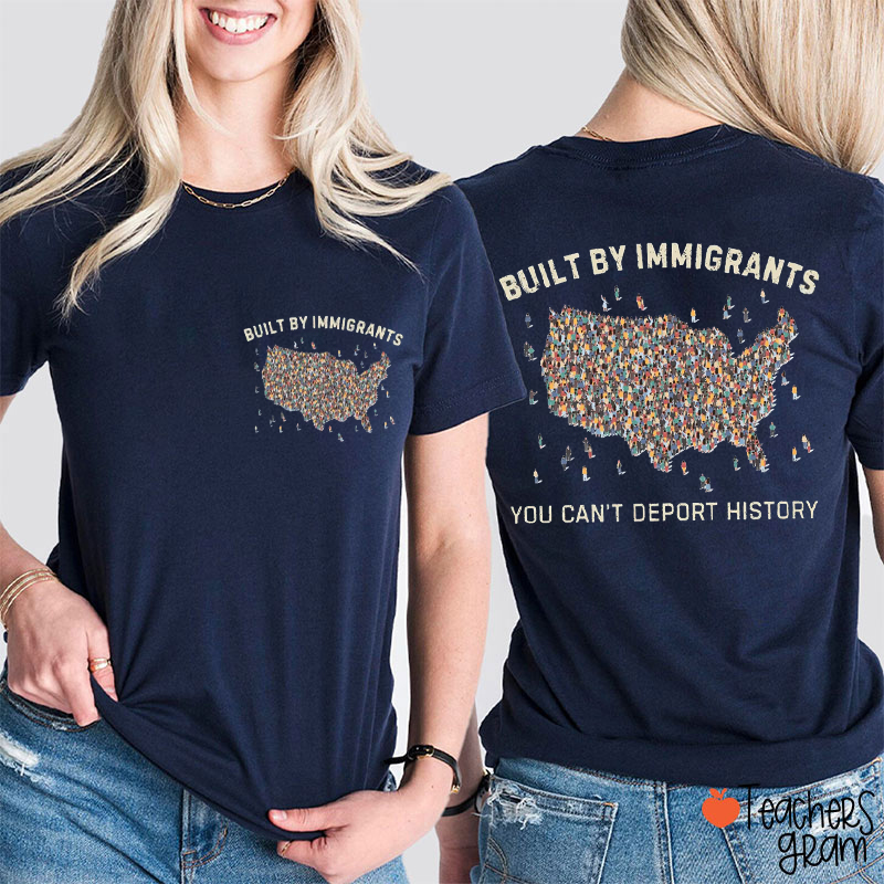 Built By Immigrants Rights Protest Teacher Two Sided T-Shirt