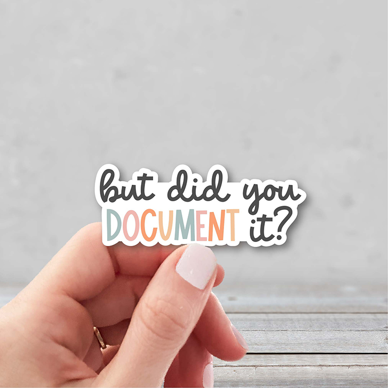 But Did You Document It Teacher Stickers