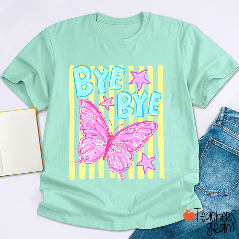Bye Bye Butterfly Teacher T-Shirt
