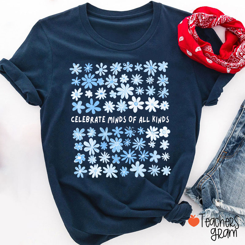 Celebrate Minds Of All Kinds Teacher T-Shirt