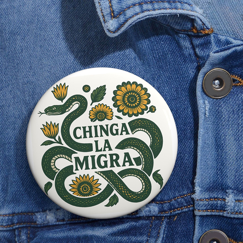 Chinga La Migra Immigrant Rights Teacher Pinback Button