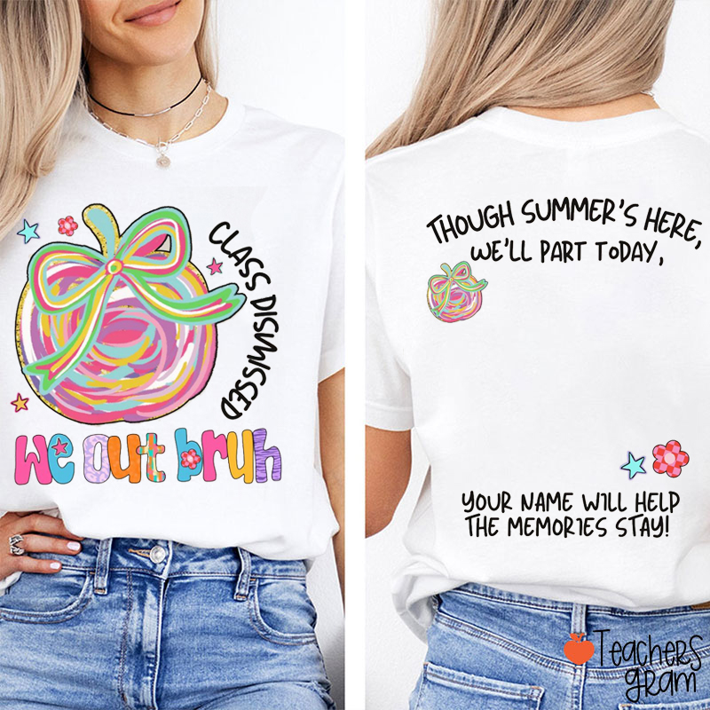 Class Dismissed We Out Bruh Teacher Two Sided T-Shirt