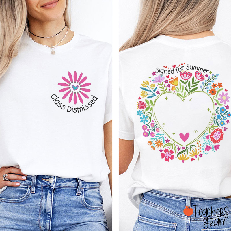 Class Dismissed Signed For Summer Autograph Teacher Two Sided T-Shirt
