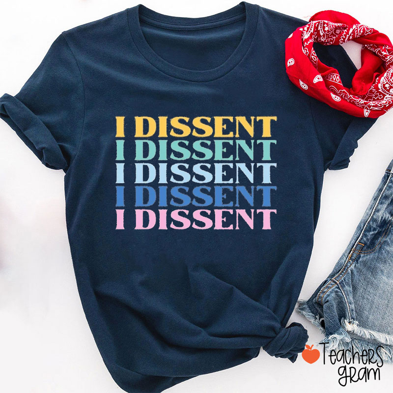 Colorful I Dissent Teacher T-Shirt