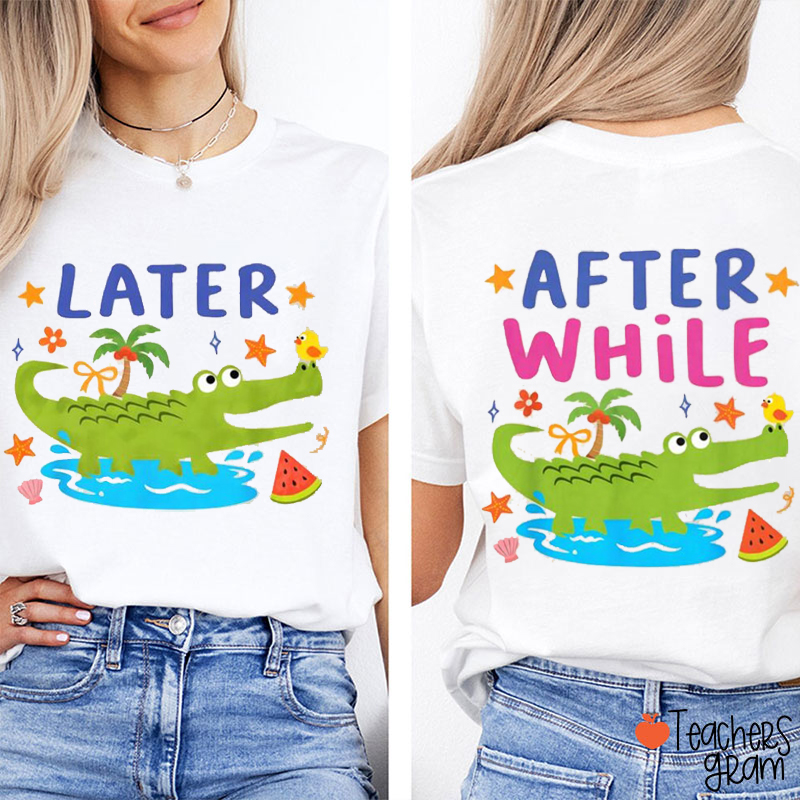Comfort Colors Later Gator After While Crocodile Teacher Two Sided T-Shirt