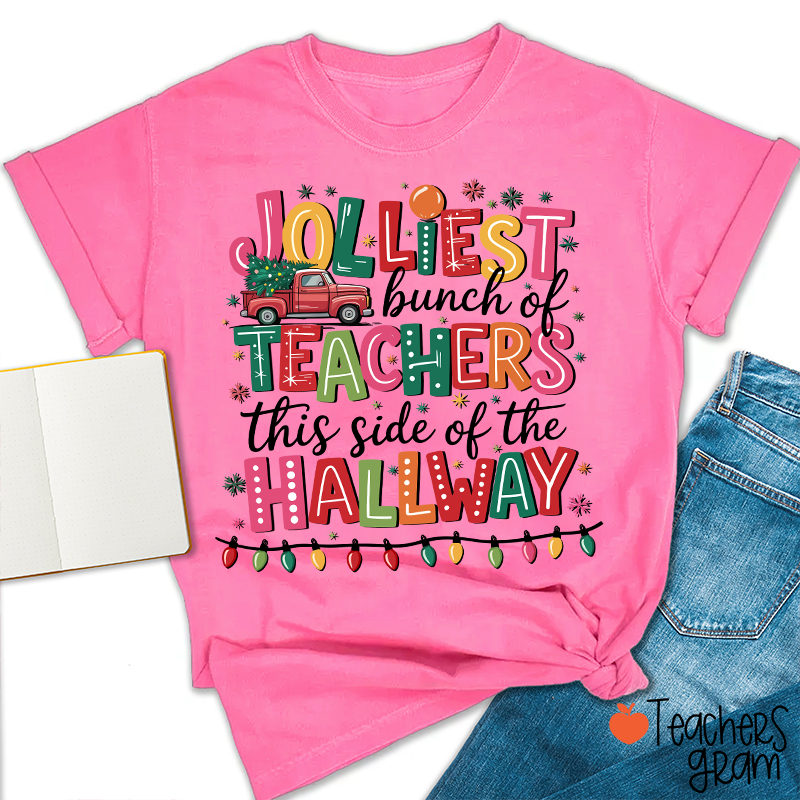 Jolliest Bunch Of Teachers This Side Of The Hallway Teacher T-Shirt