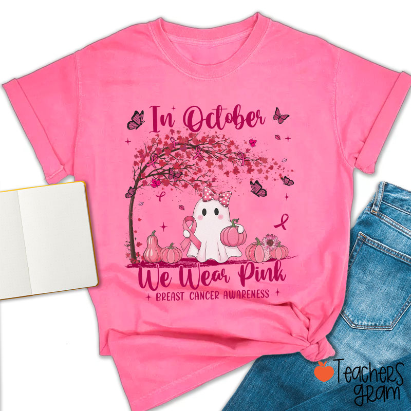 In October We Wear Pink Breast Cancer Awareness Teacher T-Shirt