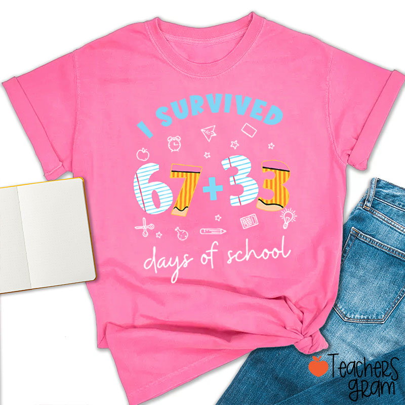 I Survived 67+33 Days Of School Teacher T-Shirt