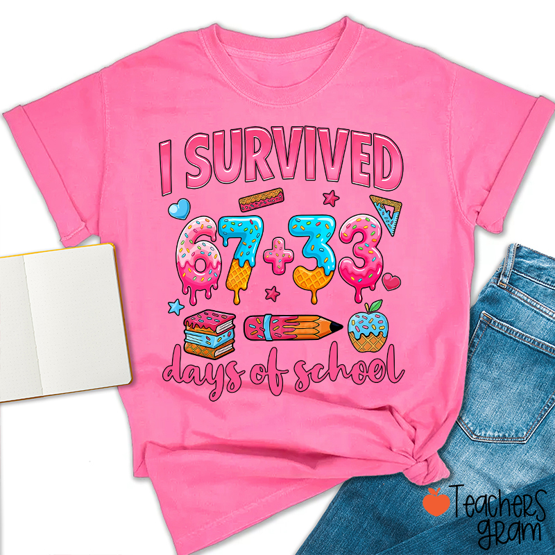 I Survived 67 Plus 33 Days Of School Teacher T-Shirt