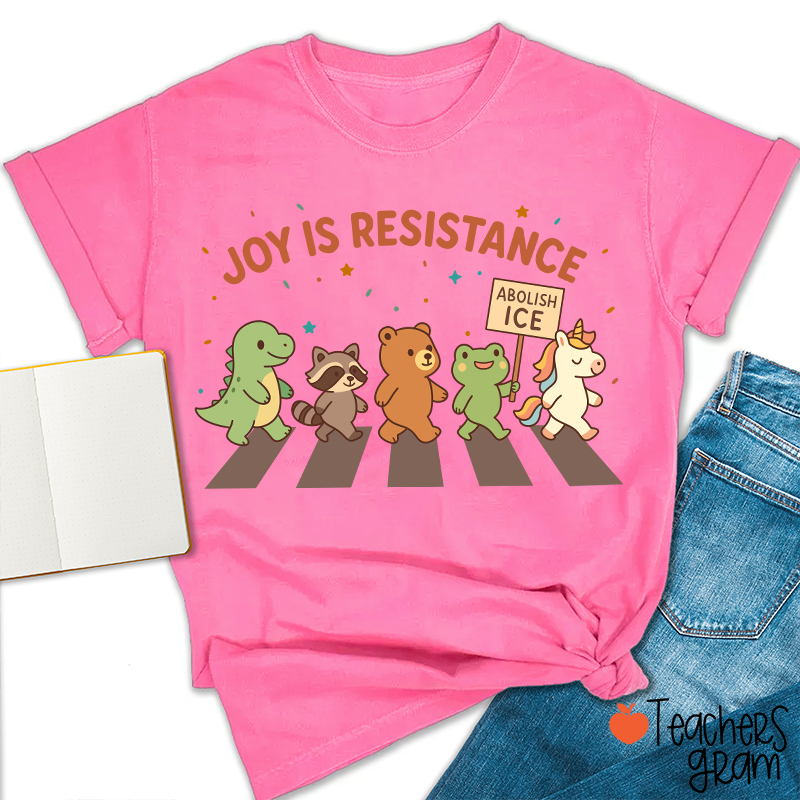 Joy Is Resistance Teacher T-Shirt