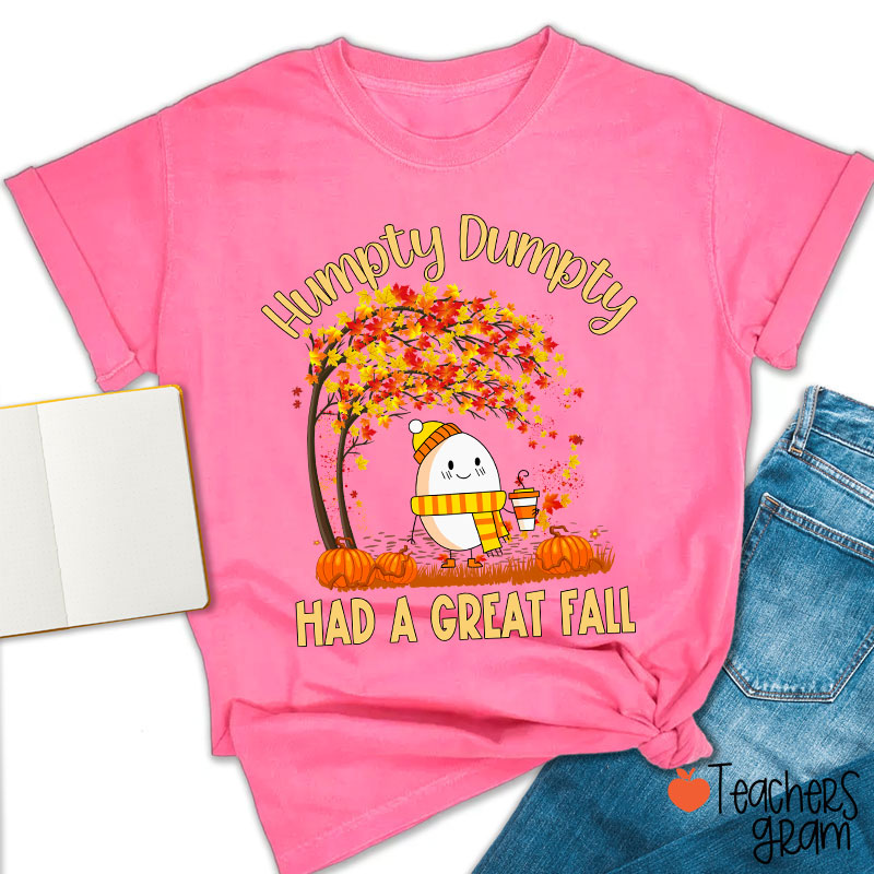 Humpty Dumpty Had A Great Fall Teacher T-Shirt