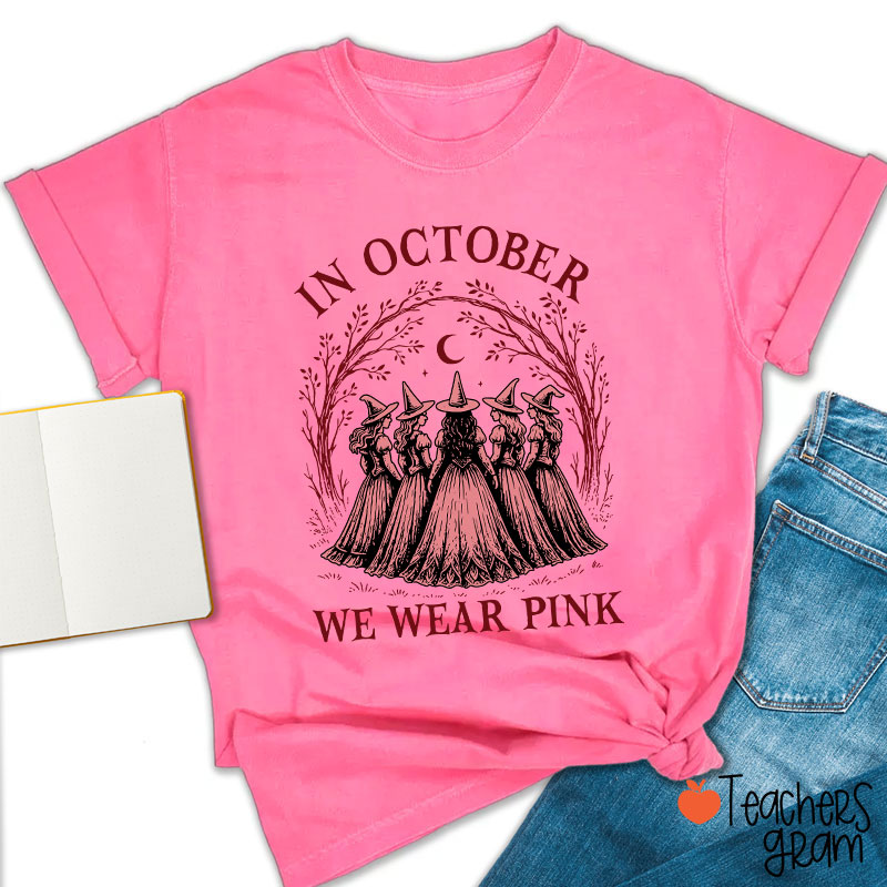 In October We Wear Pink Witch Teacher T-Shirt