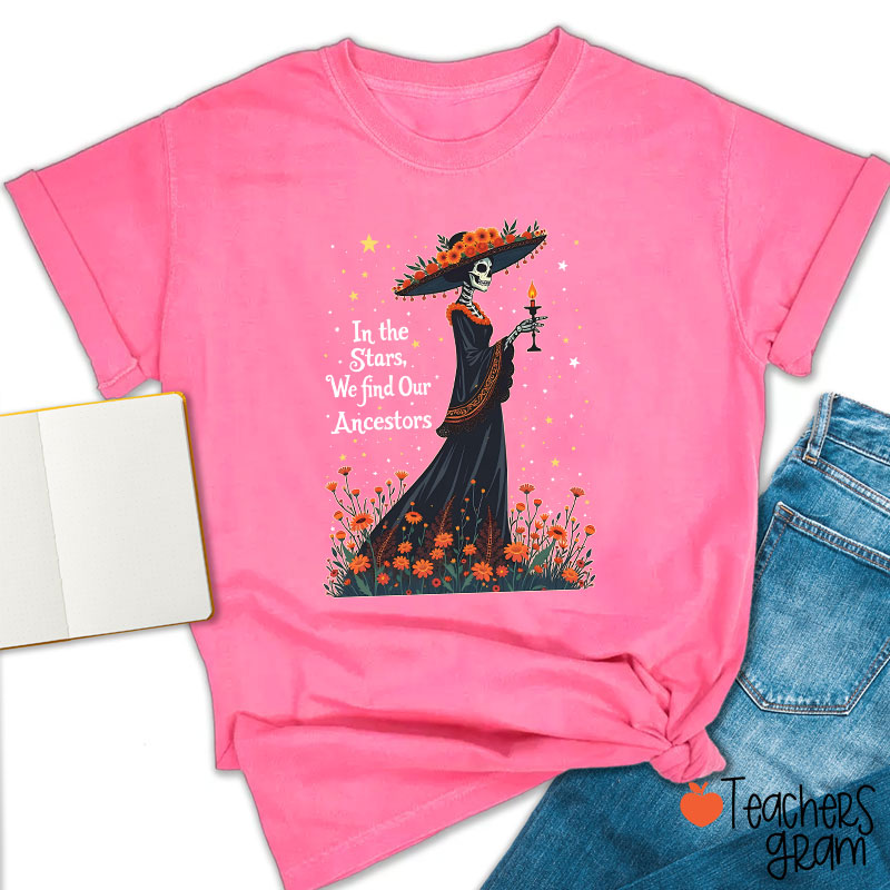 In The Stars We Find Our Ancestors Teacher T-Shirt