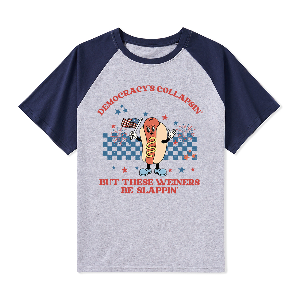 Democracy's Collapsin' But These Weiners Be Slappin' Teacher Raglan T-Shirt