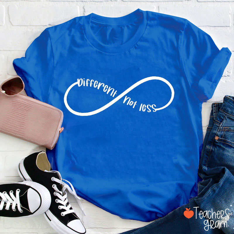 Different Not Less Teacher T-Shirt