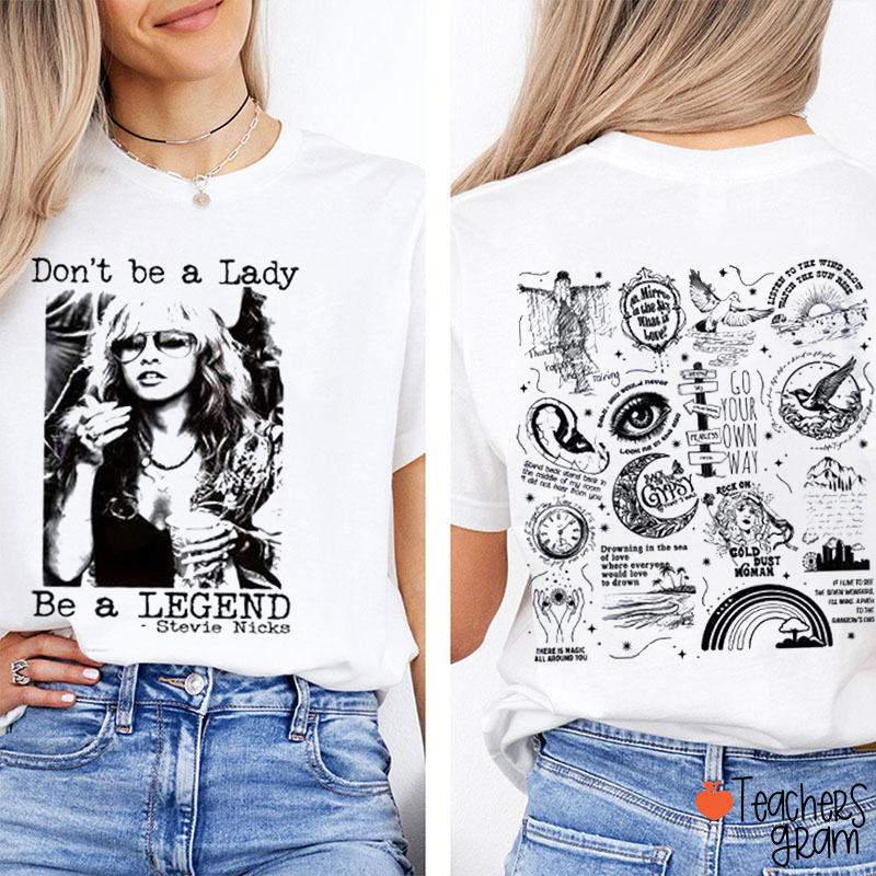 Don't Be A Lady Be A Legend Teacher Two Sided T-Shirt