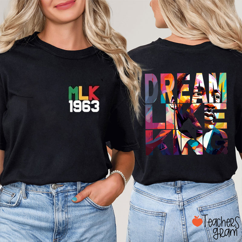 Dream Like King Teacher Two Sided T-Shirt