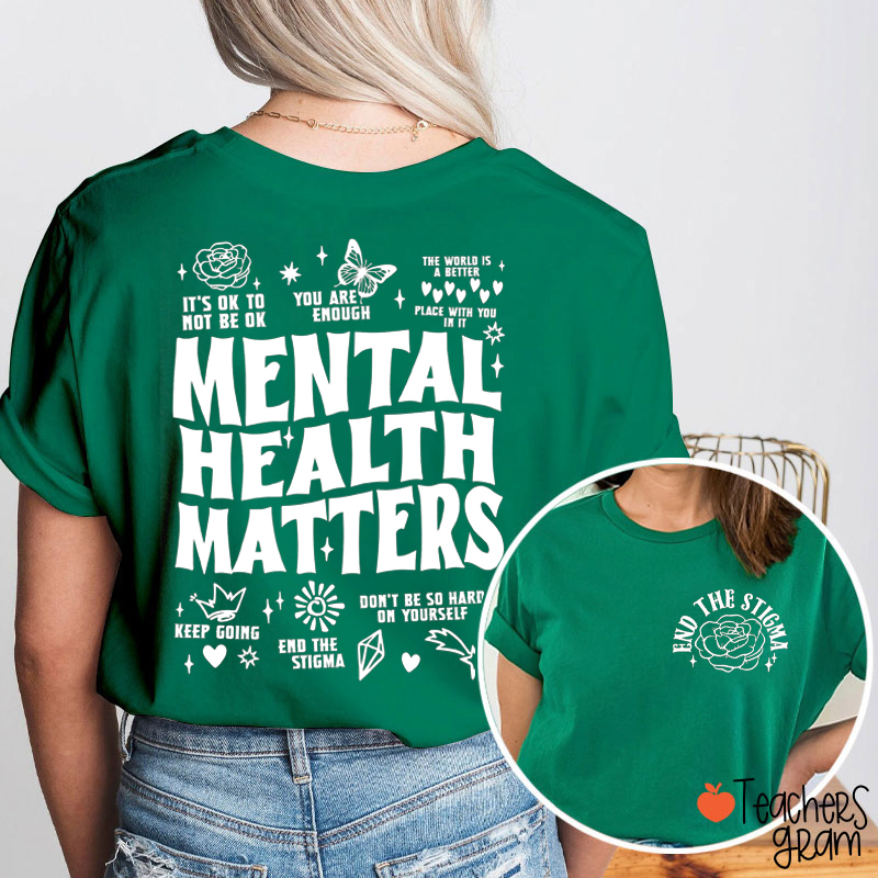 End The Stigma Mental Health Matters Teacher Two Sided T-Shirt