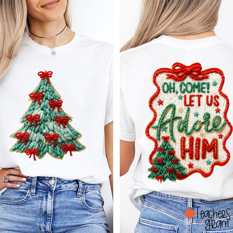 Faux Yarn Oh Come Let Us Adore Him Teacher Two Sided T-Shirt
