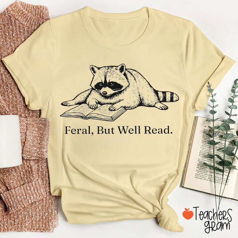 Feral But Well Read Teacher T-Shirt