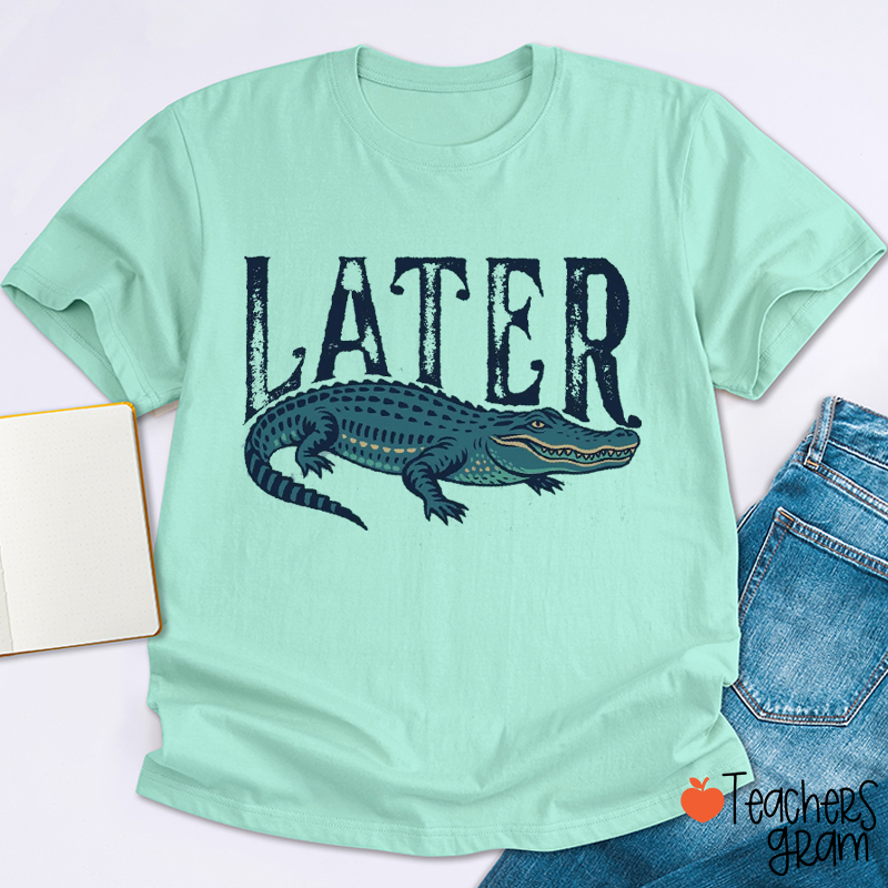 Funny Alligator Later Gator Teacher T-Shirt