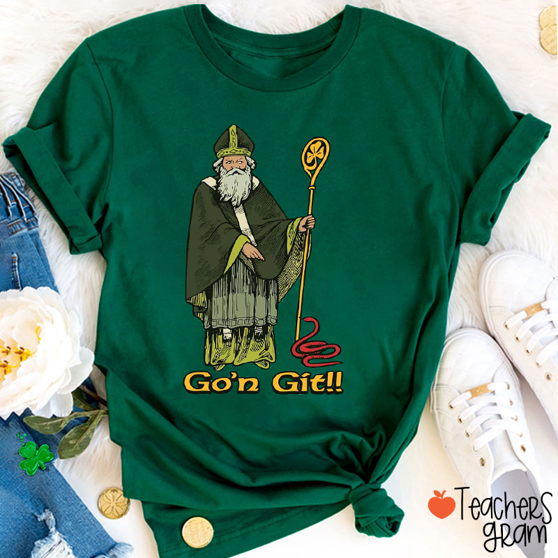 Funny Go'n Git St Patrick Teacher T-Shirt