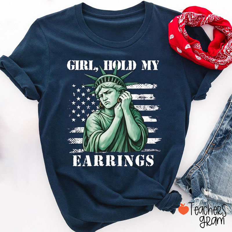Girl Hold My Earrings Teacher T-Shirt