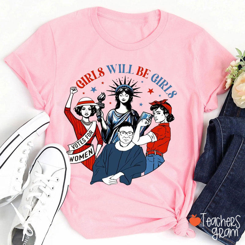Girls Will Be Girls Teacher T-Shirt