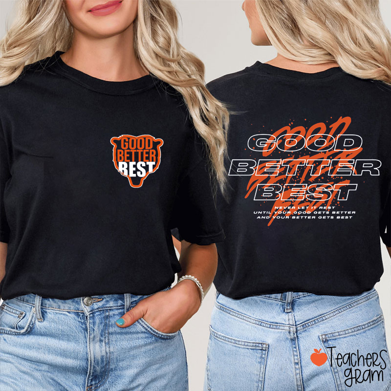 Good Better Best Teacher Two Sided T-Shirt
