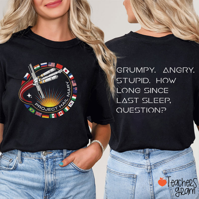 Grumpy Angry Stupid How Long Since Last Sleep Question Teacher Two Sided T-Shirt