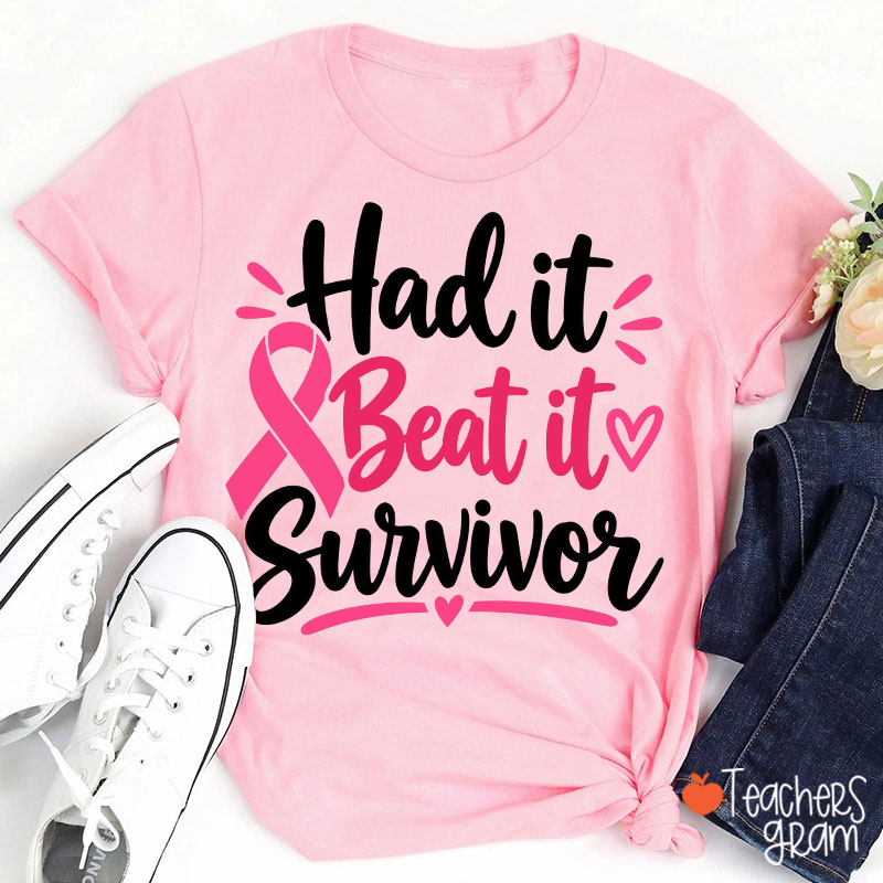 Had It Beat It Survivor Pink Ribbon Teacher T-Shirt