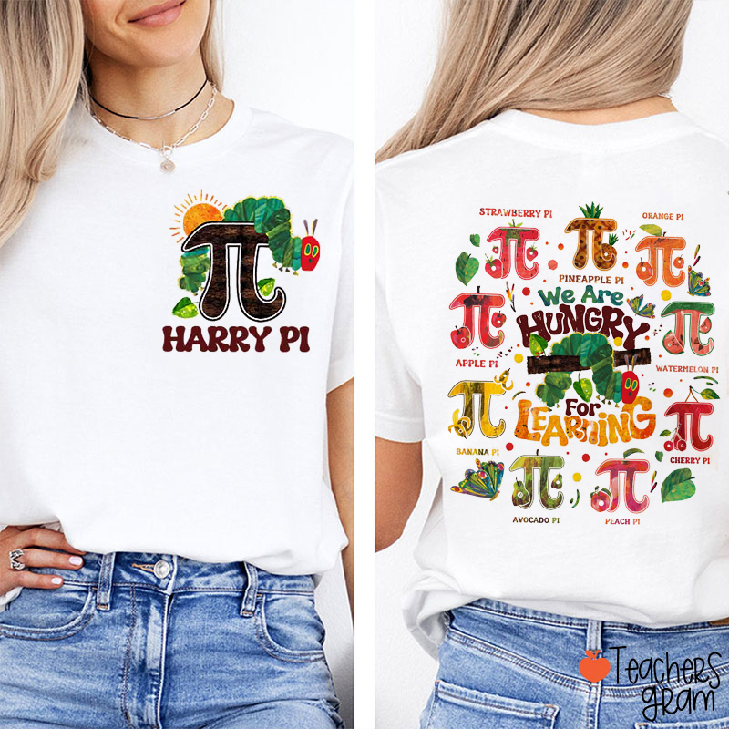 Happy Pi We Are Hungry For Learning Teacher Two Sided T-Shirt