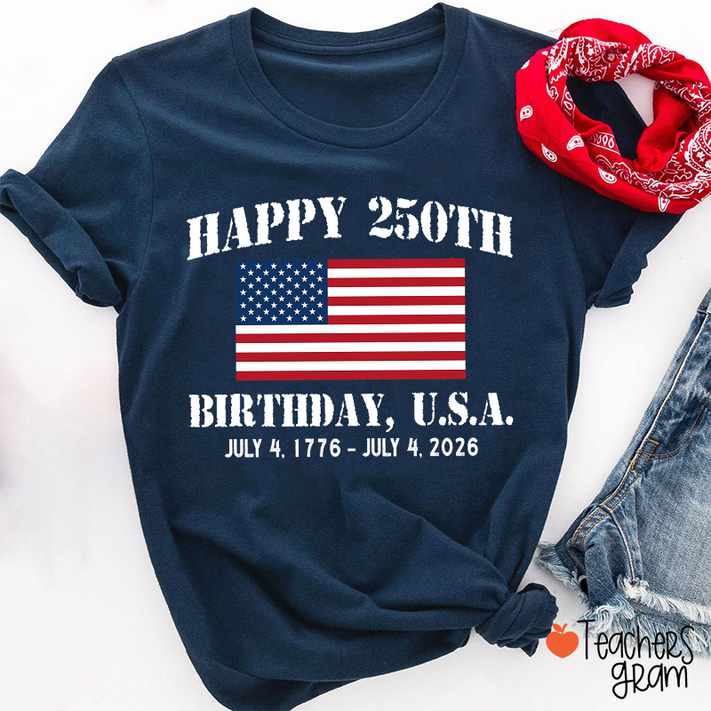 Happy 250th Birthday USA Teacher T-Shirt