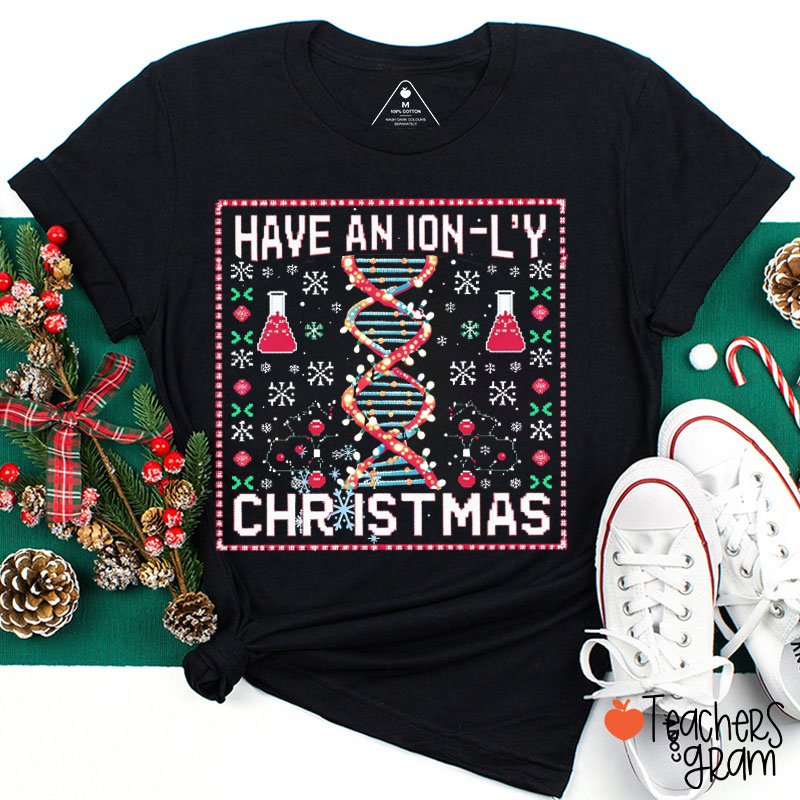 Have An Ion-ly Christmas Science Teacher T-Shirt