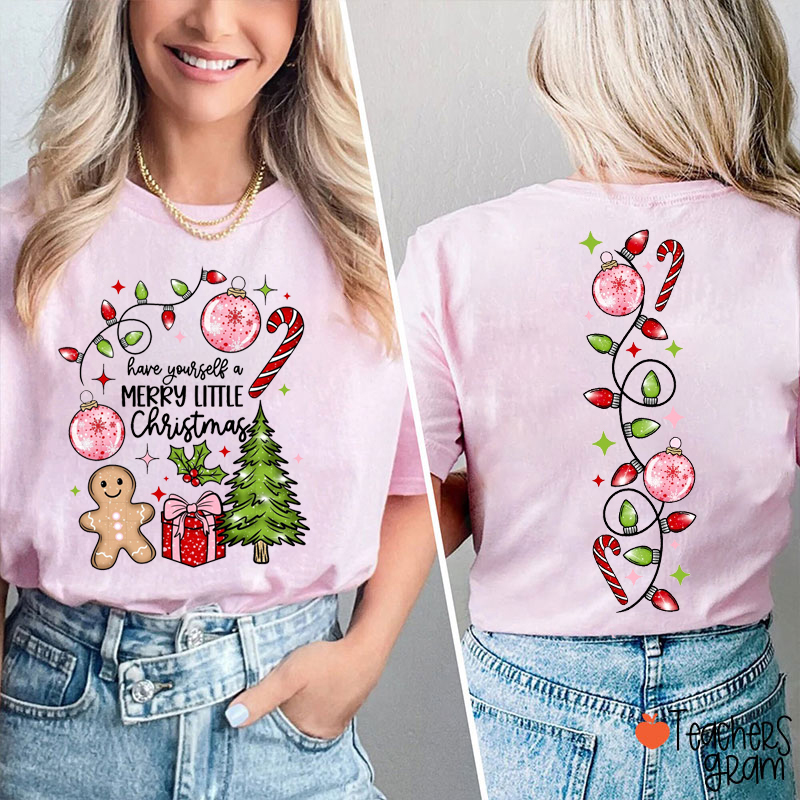Have Yourself A Merry Little Christmas Teacher Two Sided T-Shirt